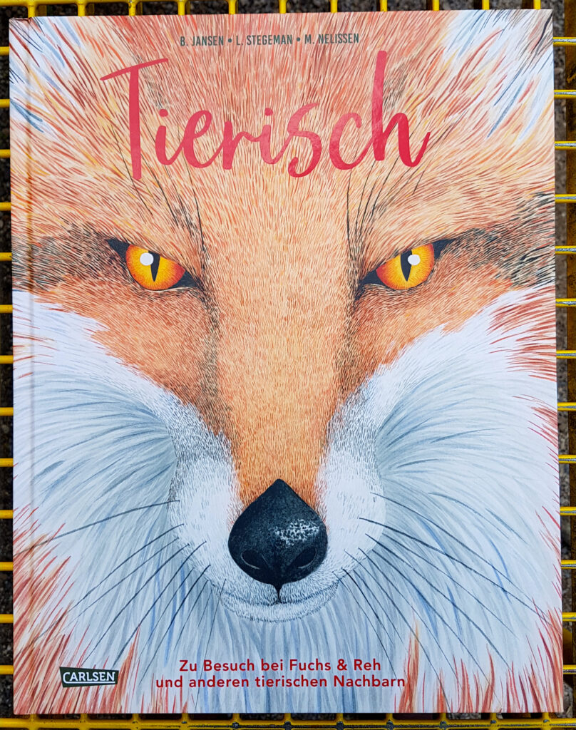„Tierisch: Zu Besuch bei Fuchs & Reh und anderen tierischen Nachbarn“ von Bouwien Jansen, Lotte Stegeman und Marieke Nelissen