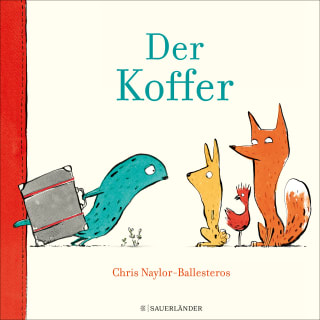 „Der Koffer“ von Chris Naylor-Ballesteros (Fischer Sauerländer Verlag)