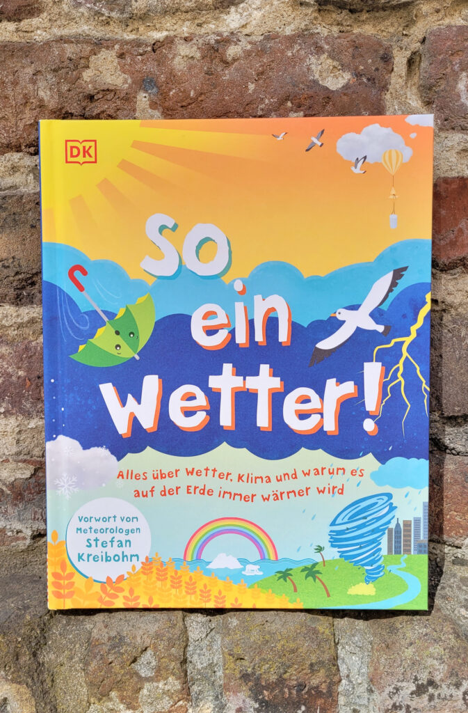 Das Sachbuch für Kinder „So ein Wetter! Alles über Wetter, Klima und warum es auf der Erde immer wärmer wird“