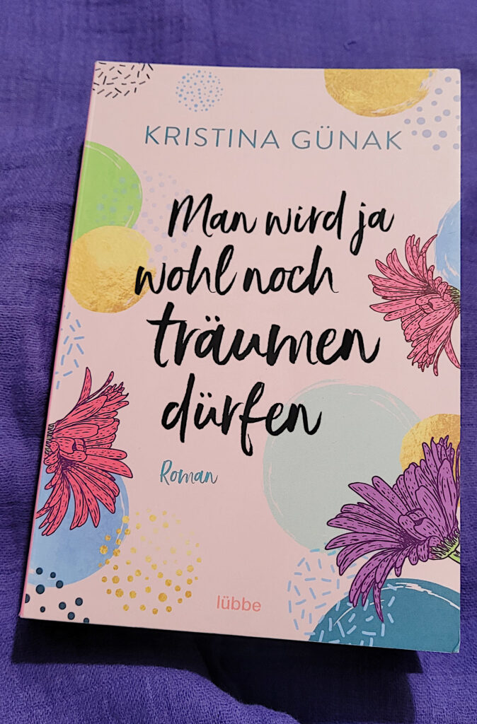 Der Liebesroman „Man wird ja wohl noch träumen dürfen“ von Kristina Günak