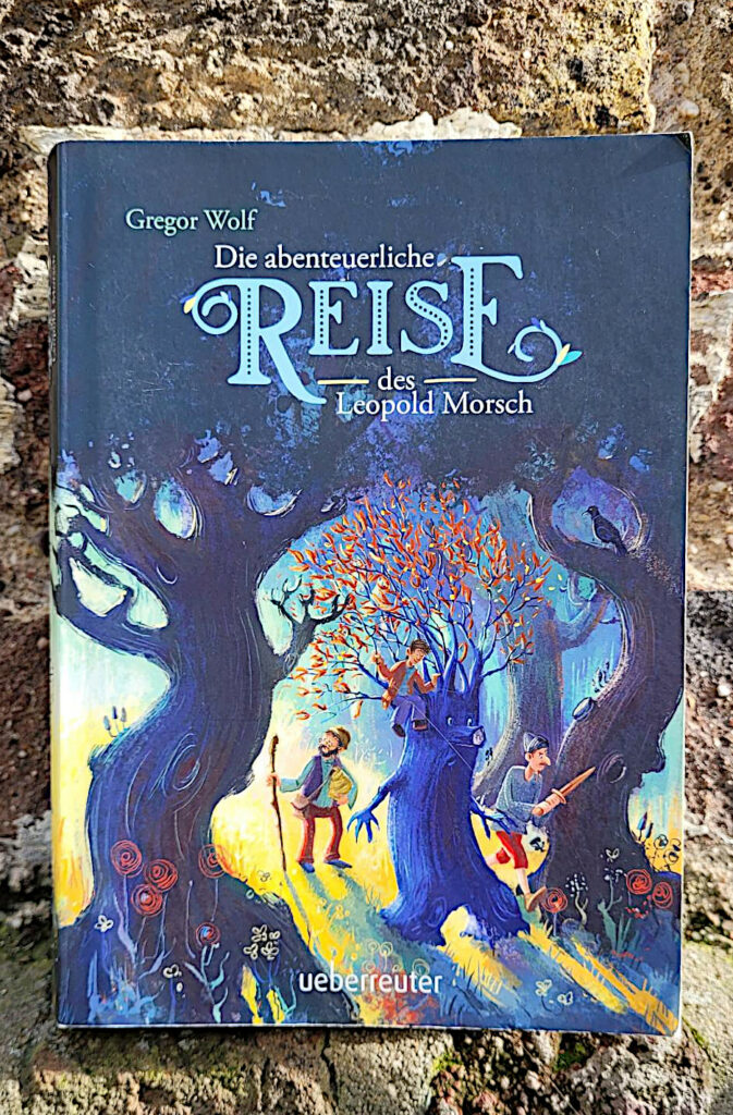 Der Fantasy-Roman „Die abenteuerliche Reise des Leopold Morsch“ von Gregor Wolf